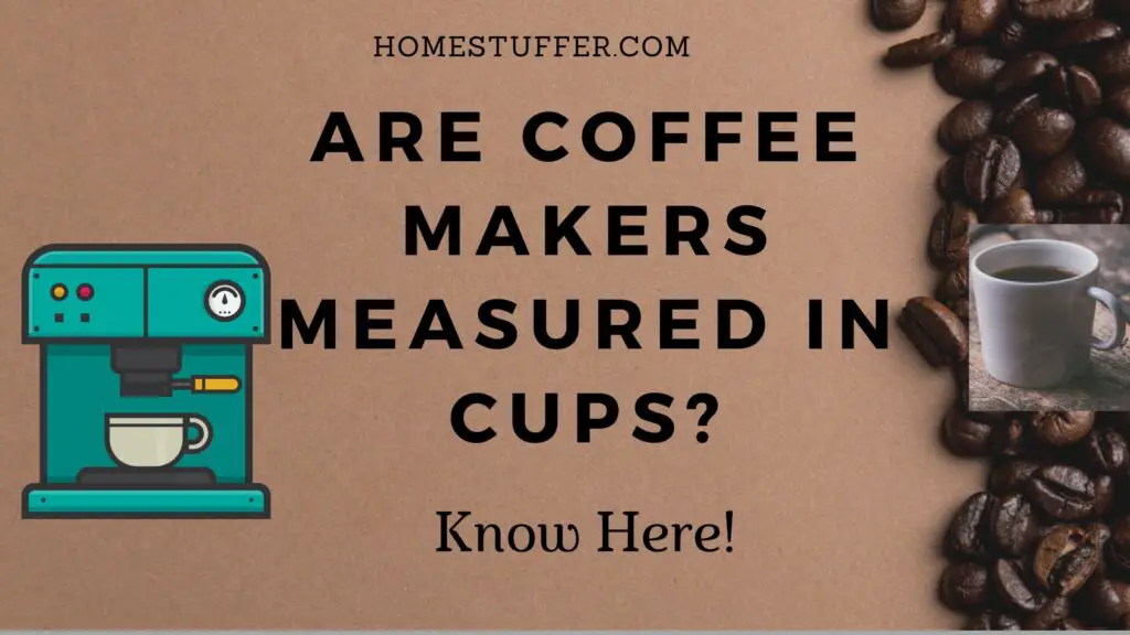 Are Coffee Makers Measured In Cups?