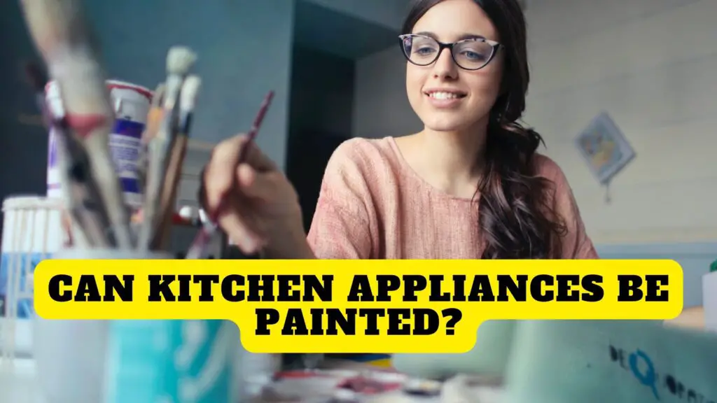 Can Kitchen Appliances Be Painted