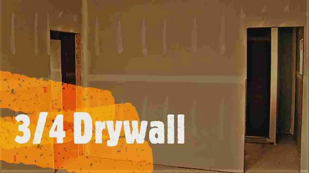 3/4 Drywall