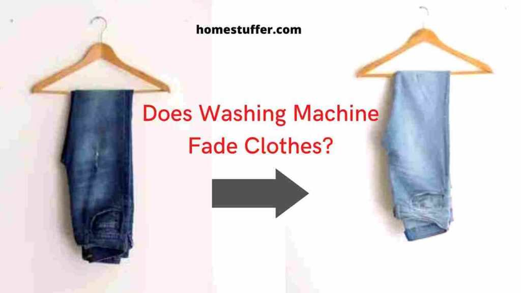 does washing machine fade clothes?