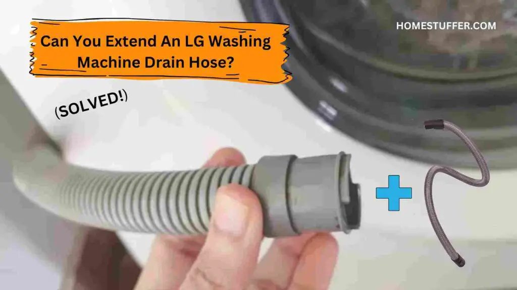 Can You Extend An LG Washing Machine Drain Hose?