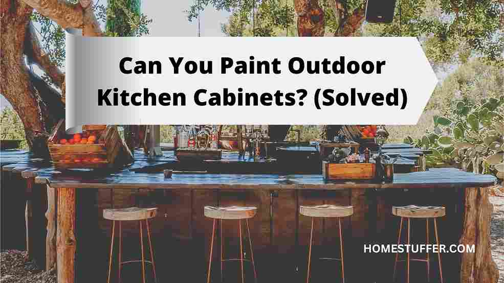 Can You Paint Outdoor Kitchen Cabinets?