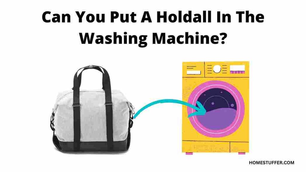 Can You Put A Holdall In The Washing Machine?