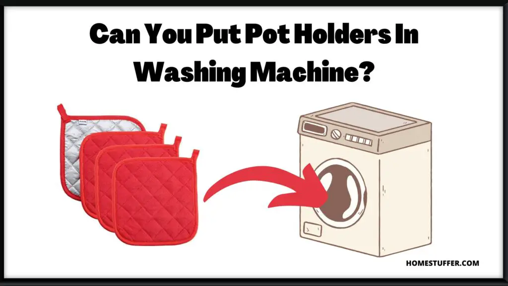 can you put pot holders in washing machine