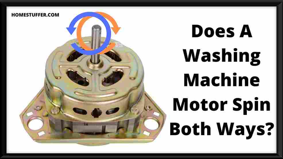 Does A Washing Machine Motor Spin Both Ways?