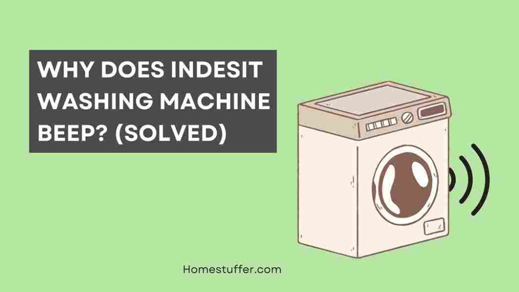 Why Does Indesit Washing Machine Beep Solved Home Stuffer