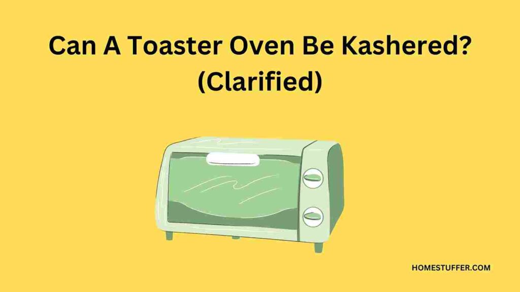 Can A Toaster Oven Be Kashered?