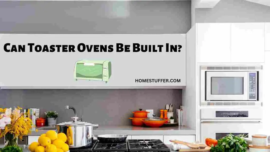 Can Toaster Ovens Be Built In?