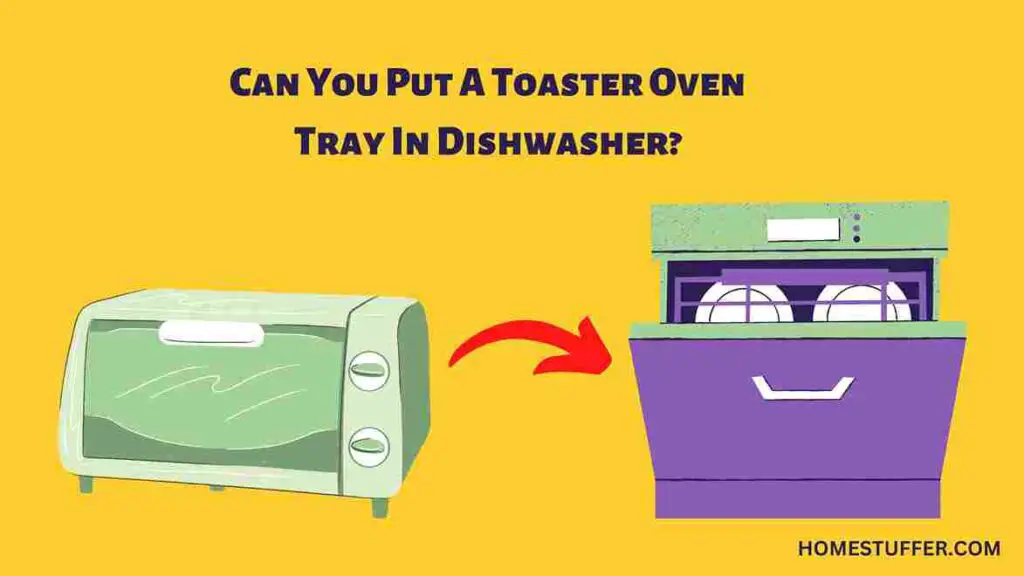 Can You Put a Toaster Oven Tray In Dishwasher