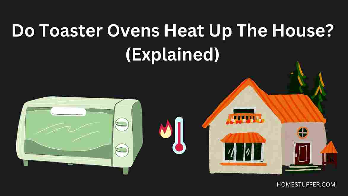 do-toaster-ovens-heat-up-the-house-explained