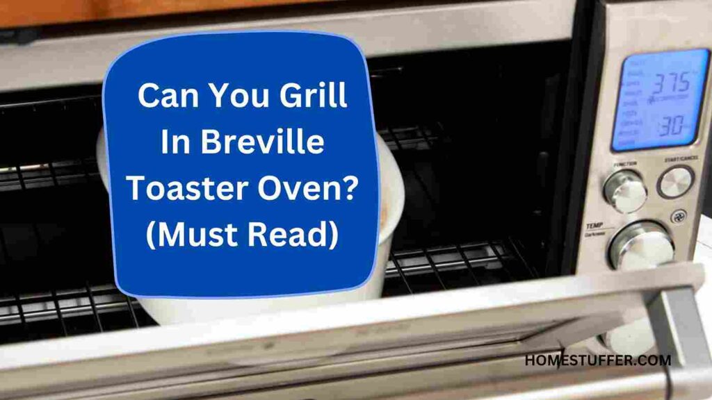 Can You Grill in Breville Toaster Oven?