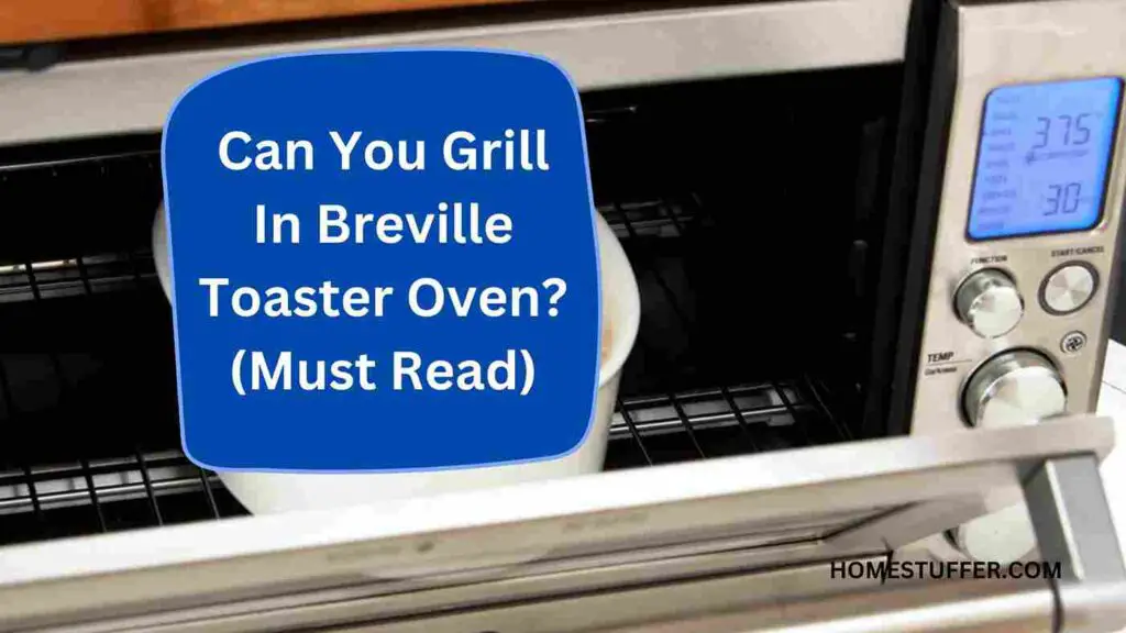 Can You Grill in Breville Toaster Oven?