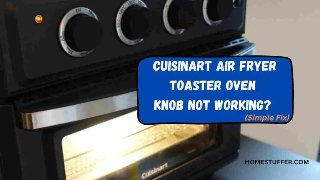Cuisinart Air Fryer Toaster Oven Knob Not Working?