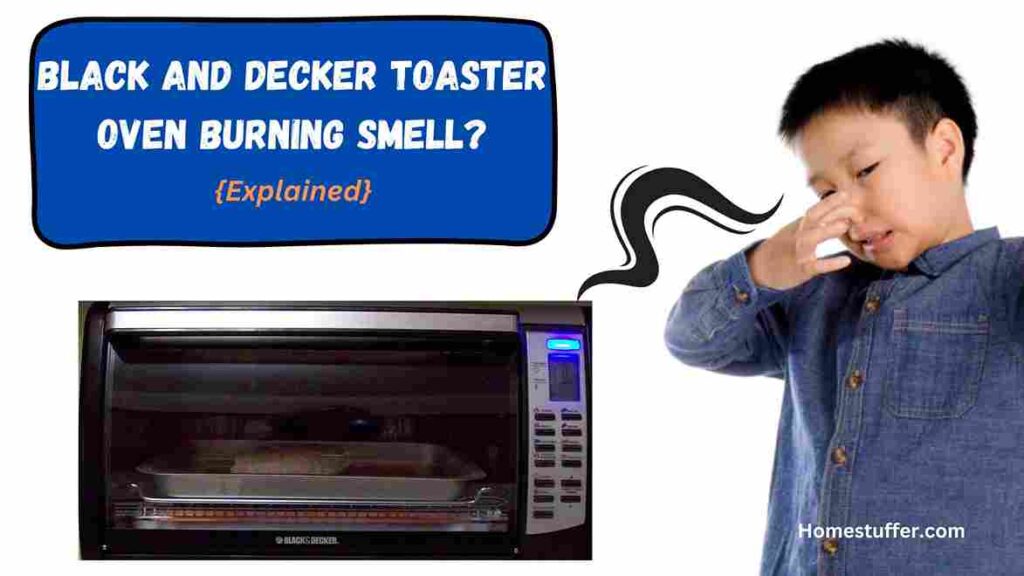 Black And Decker Toaster Oven Burning Smell?