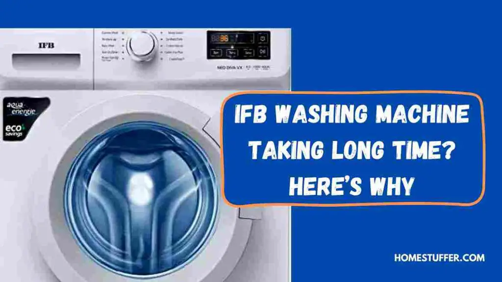 IFB Washing Machine Taking Long Time?