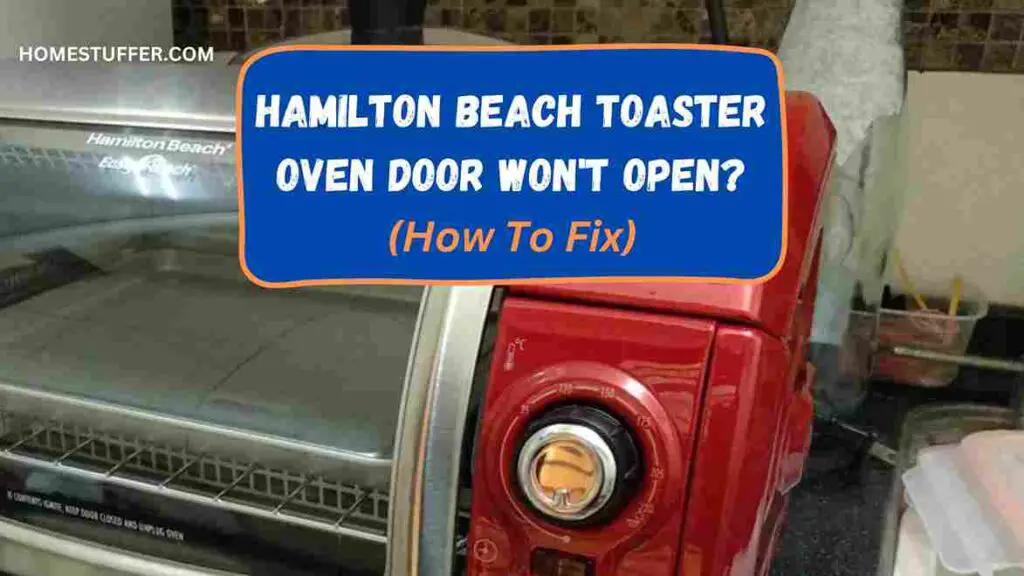 Hamilton Beach Toaster Oven Door Won't Open?