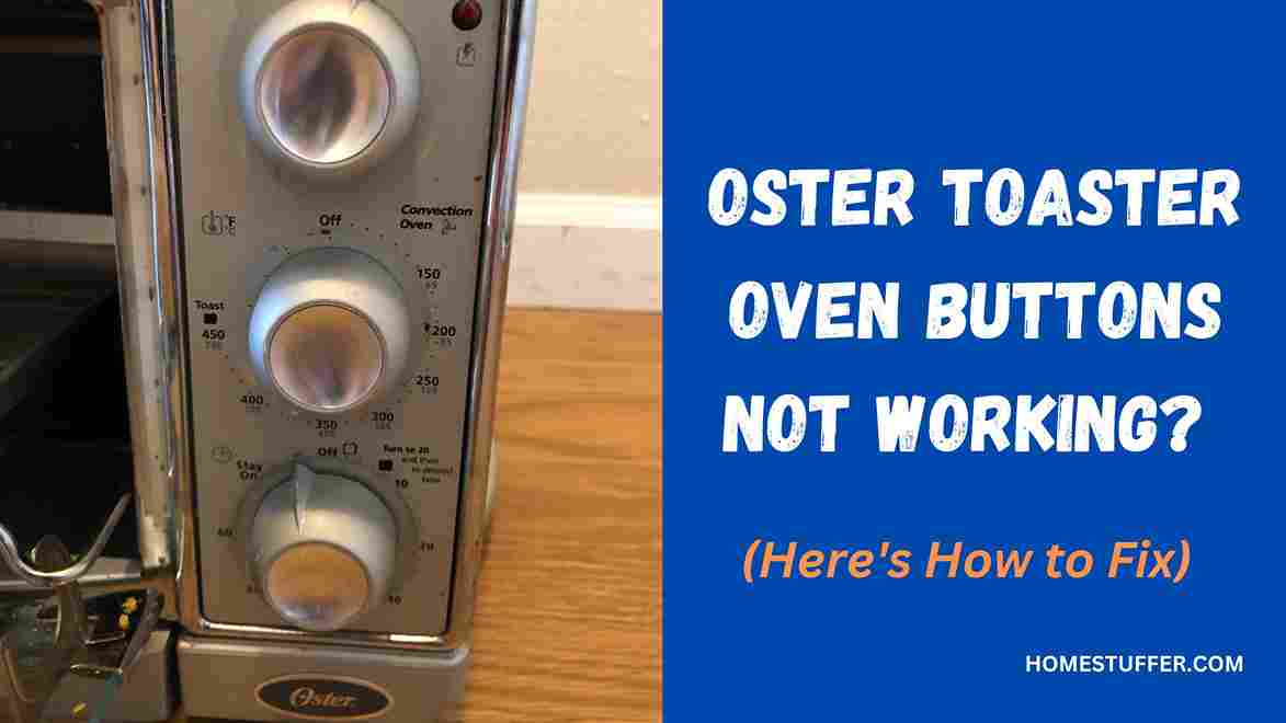 Oster Toaster Oven Buttons Not Working? (How to Fix)