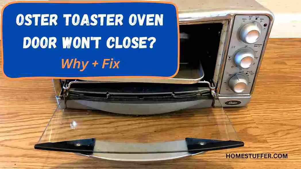 Oster Toaster Oven Door Won't Close? Why + Fix