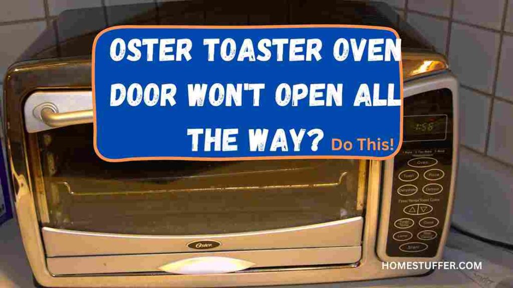 Oster Toaster Oven Door Won't Open All the Way?
