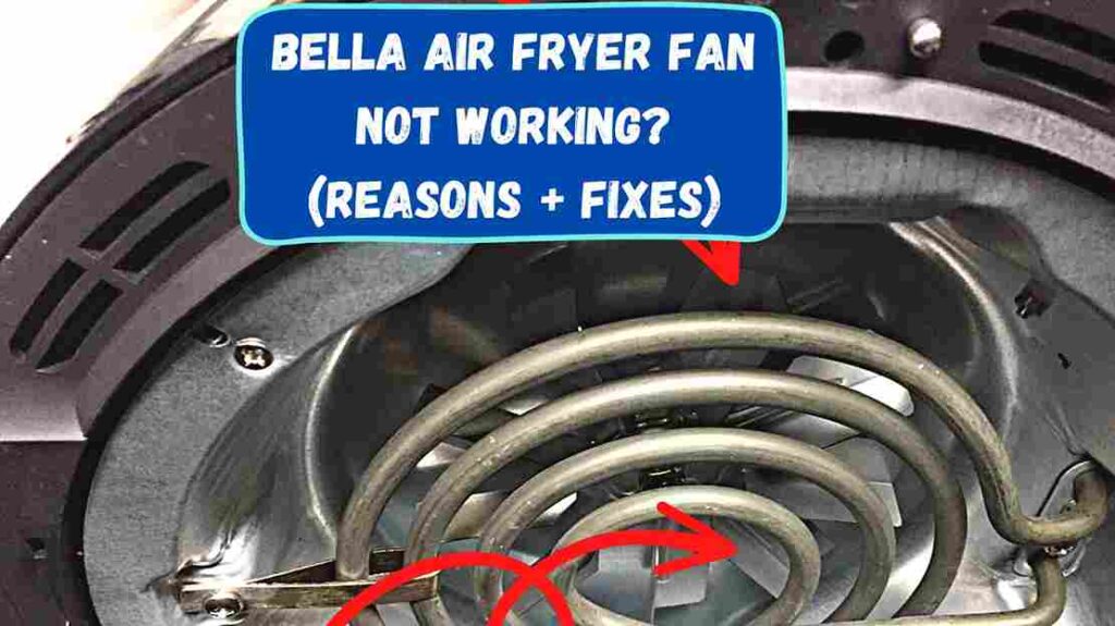 Bella Air Fryer Fan Not Working?