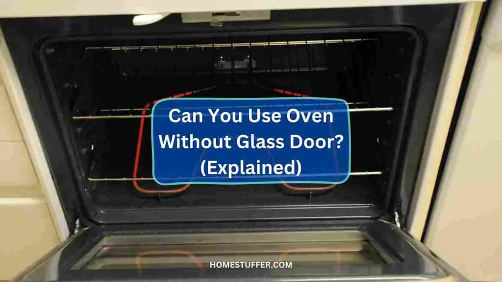 Can You Use Oven Without Glass Door? (Explained)
