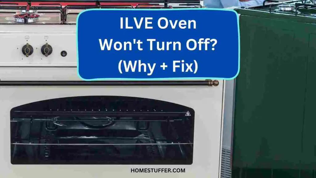 ILVE Oven Won't Turn Off? (Why + Fix)
