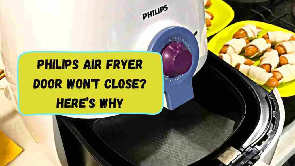 Philips Air Fryer Door Won't Close? Here’s Why