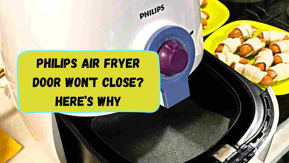 Philips Air Fryer Door Won't Close? Here’s Why Home Stuffer