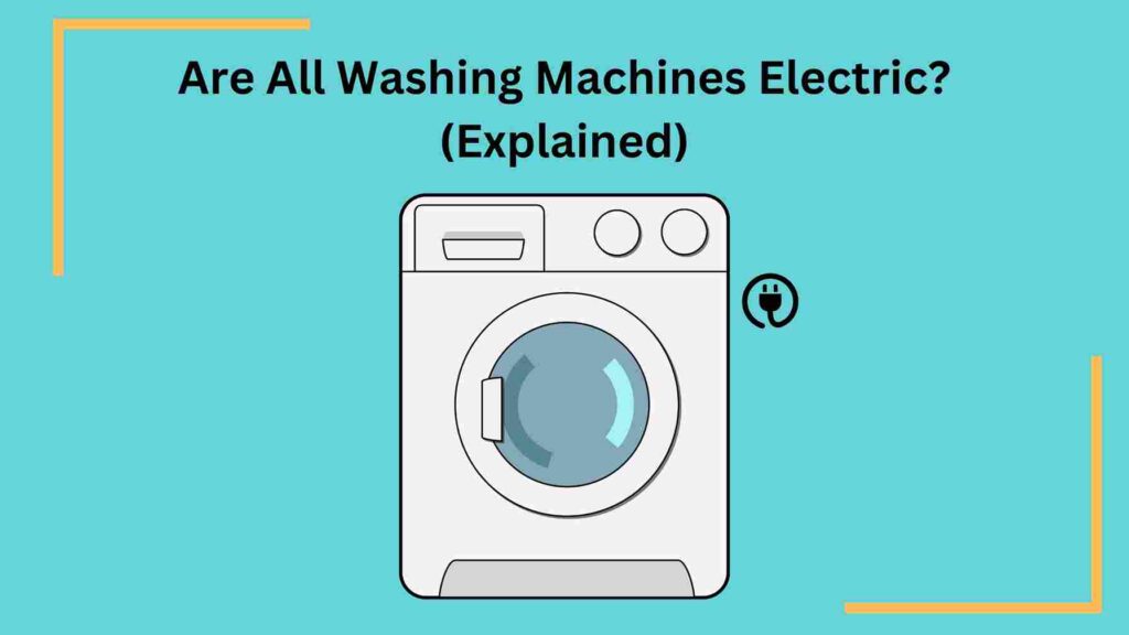 Are All Washing Machines Electric?