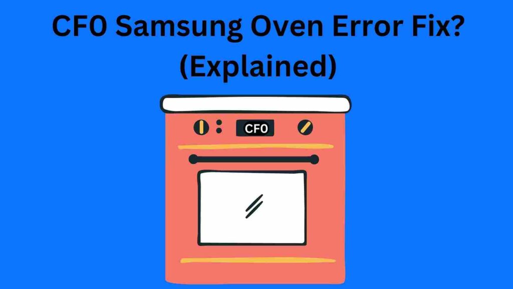 CF0 Samsung Oven Error Fix