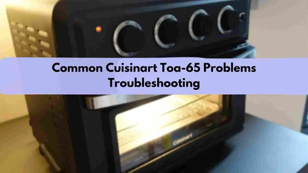 Cuisinart Toa-65 Problems