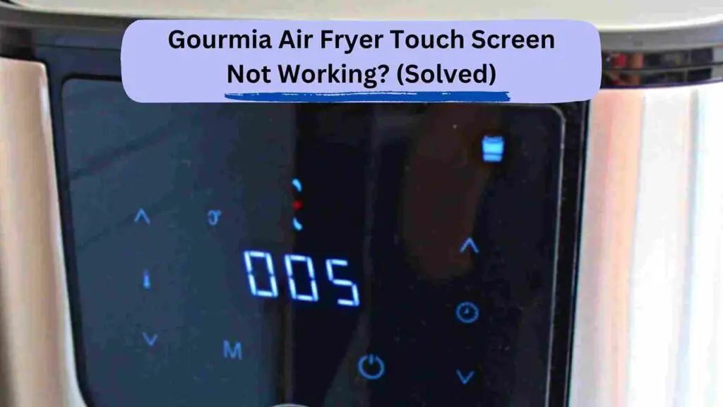 Gourmia Air Fryer Touch Screen Not Working?