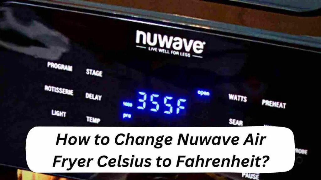 How to Change Nuwave Air Fryer Celsius to Fahrenheit?