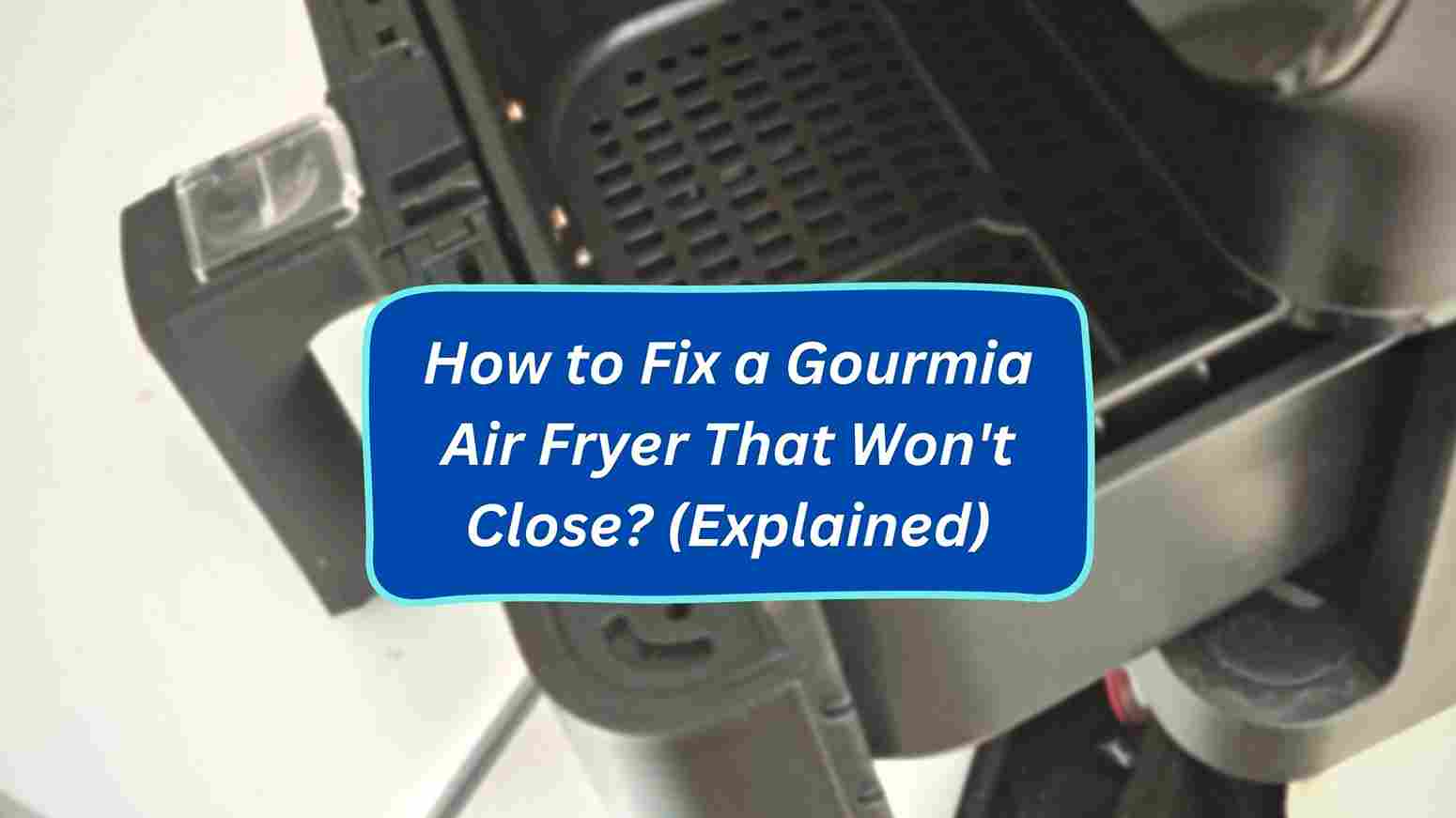 How to Fix a Gourmia Air Fryer That Won