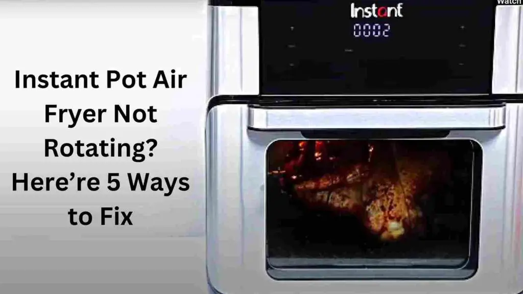 Instant Pot Air Fryer Not Rotating?