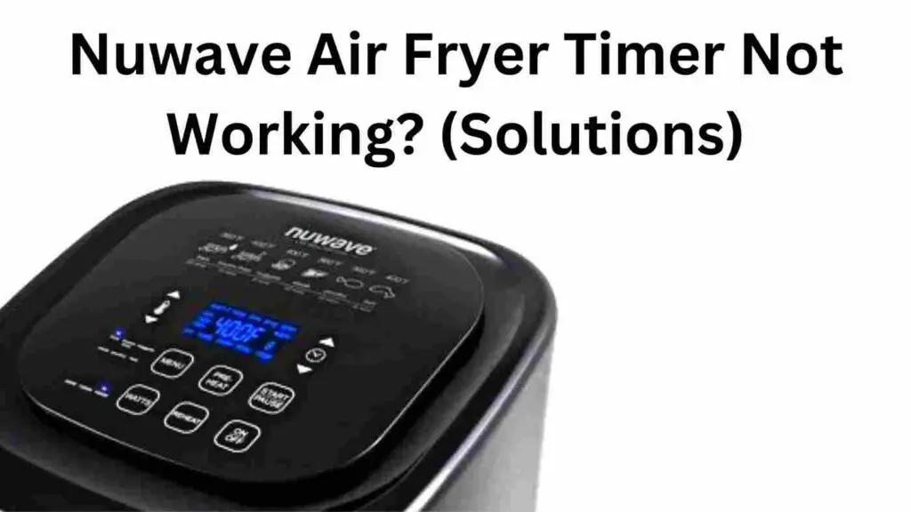 Nuwave Air Fryer Timer Not Working?