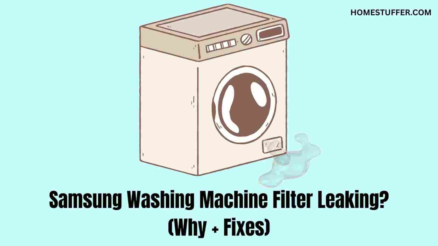 Samsung Washing Machine Filter Leaking? (Why + Fixes)