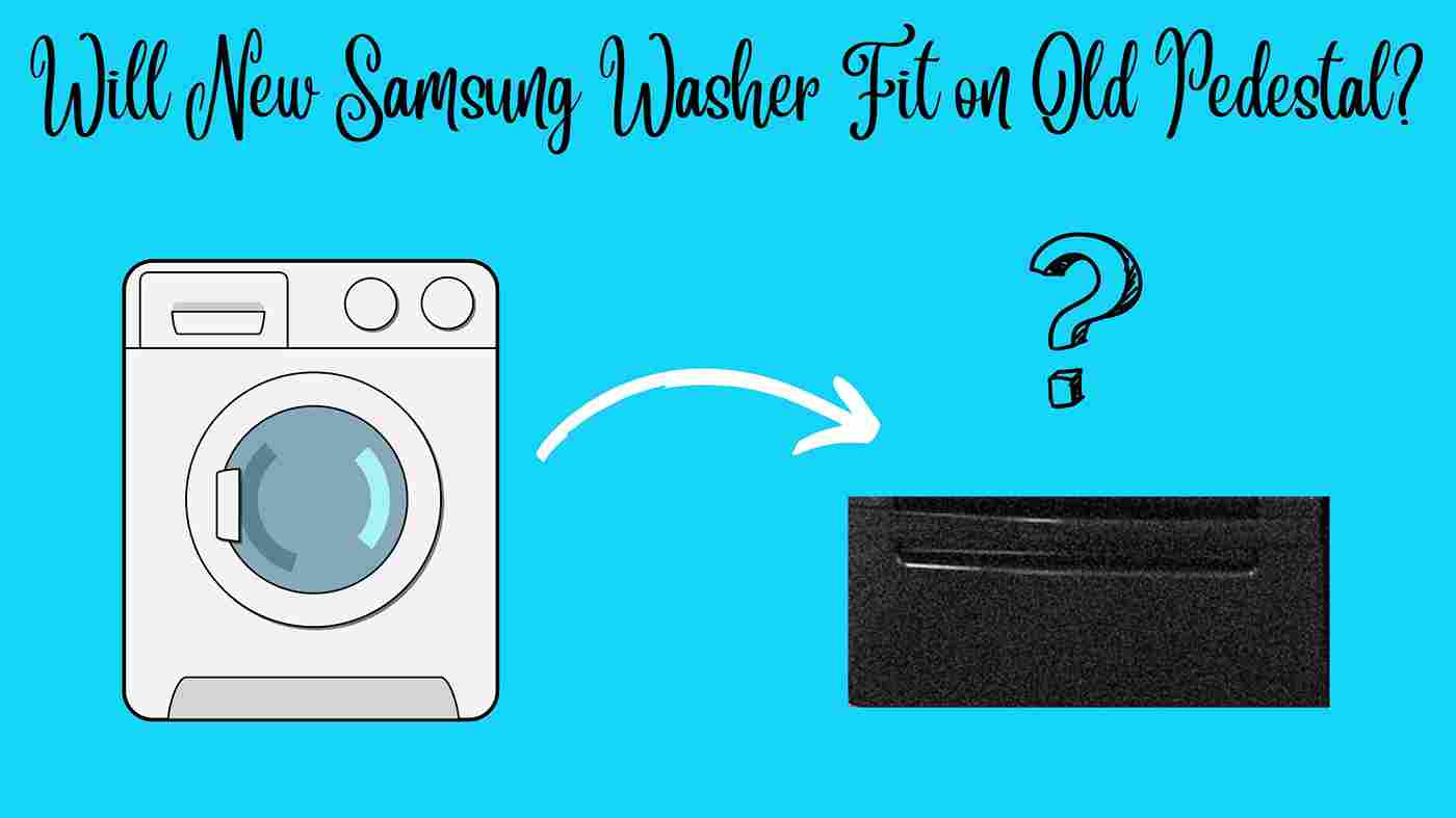 old samsung pedestal new washer