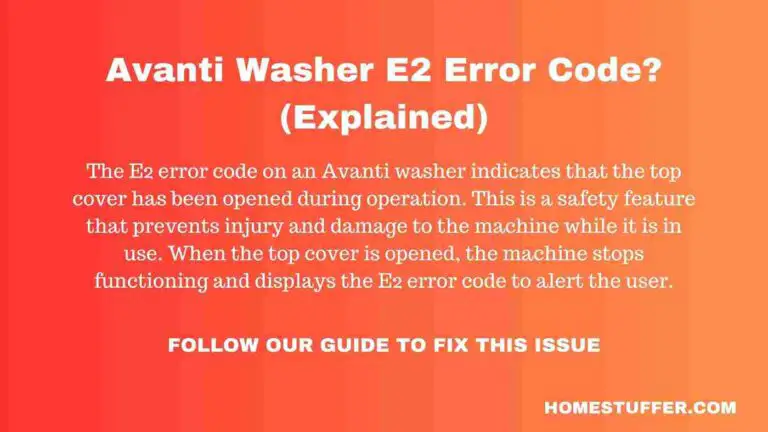 Avanti Washer E2 Error Code? (Explained)