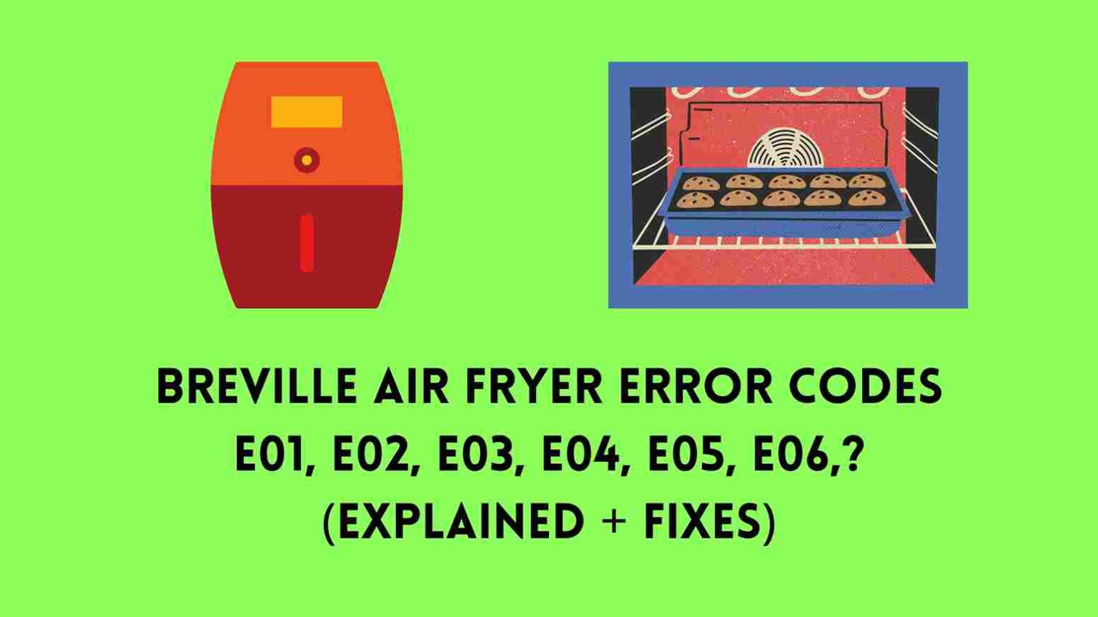 Breville Air Fryer Error Codes E01, E02, E03, E04, E05, E06? (Explained)