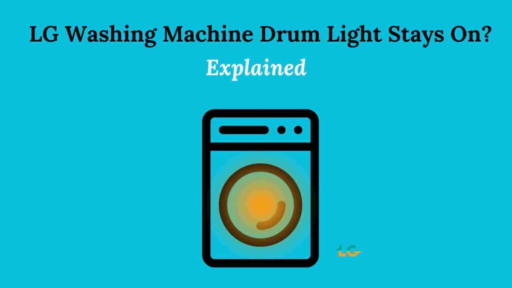 LG Washing Machine Drum Light Stays On?