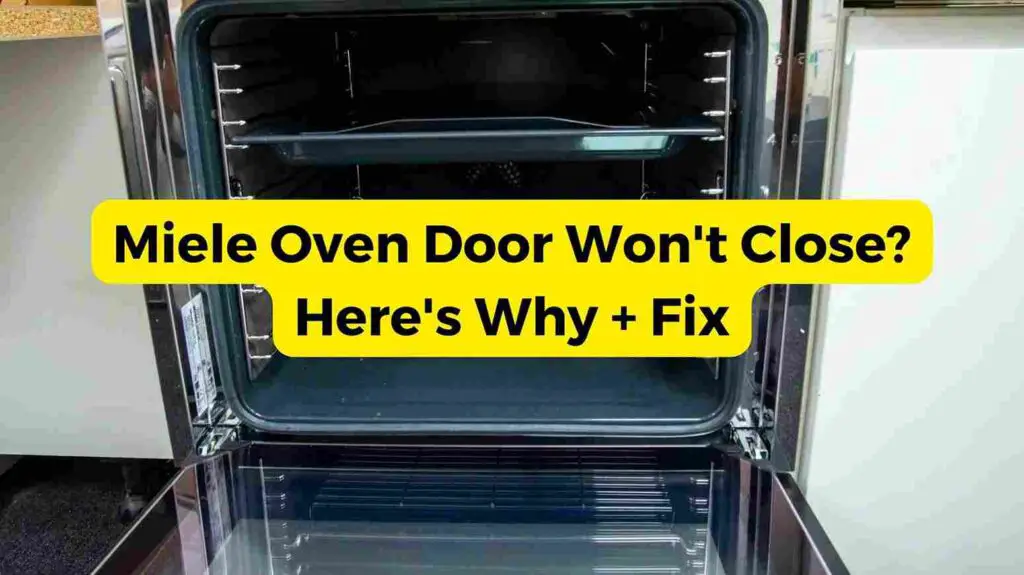 Miele Oven Door Won't Close?
