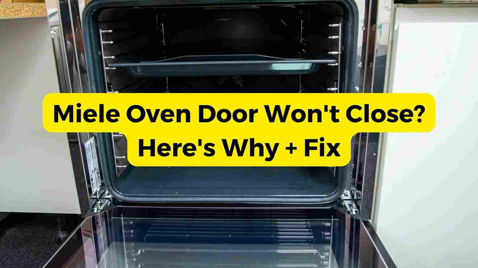 Miele Oven Door Won't Close? Why + Fix
