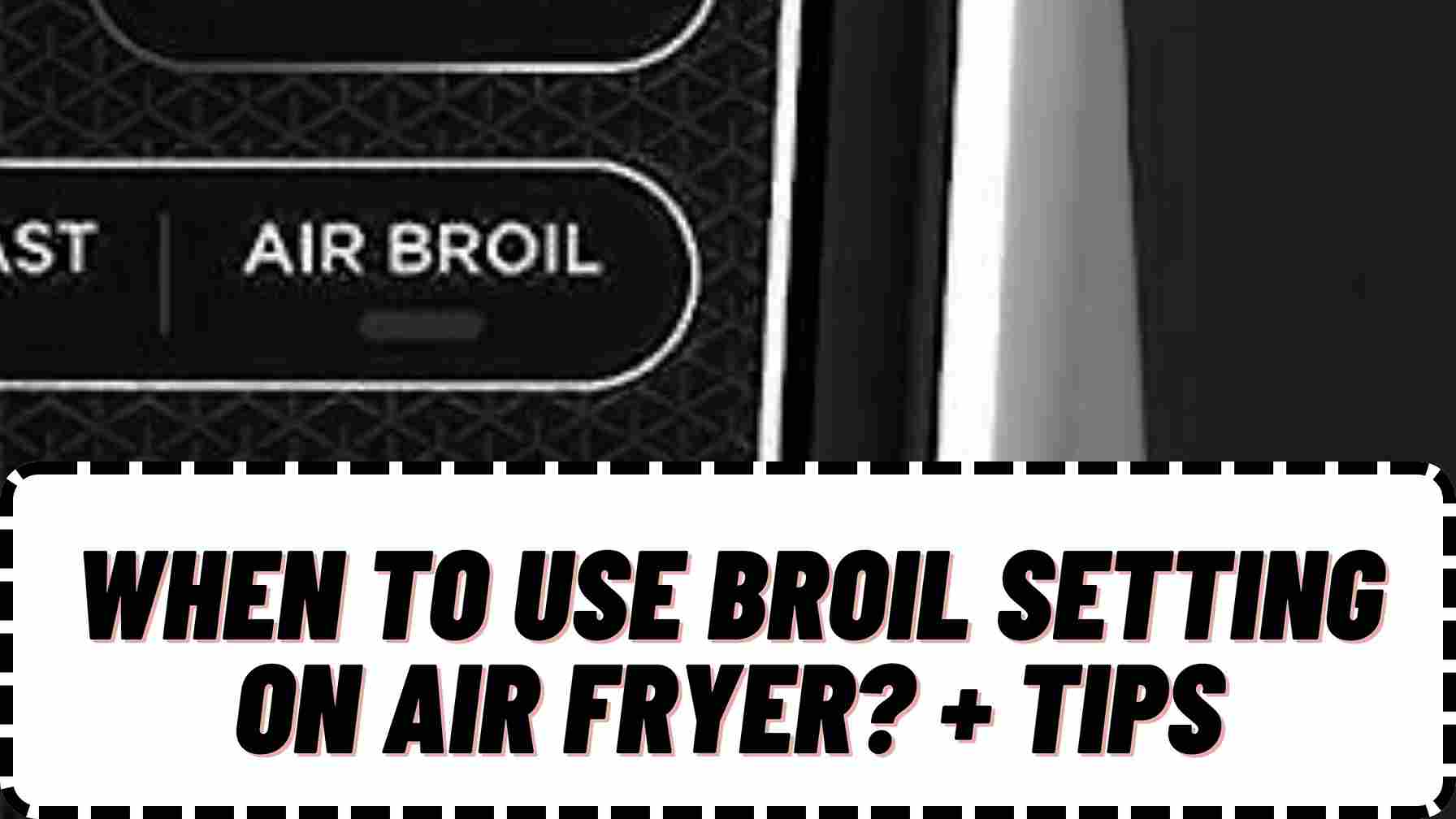 When To Use Broil Setting On Air Fryer? + Tips