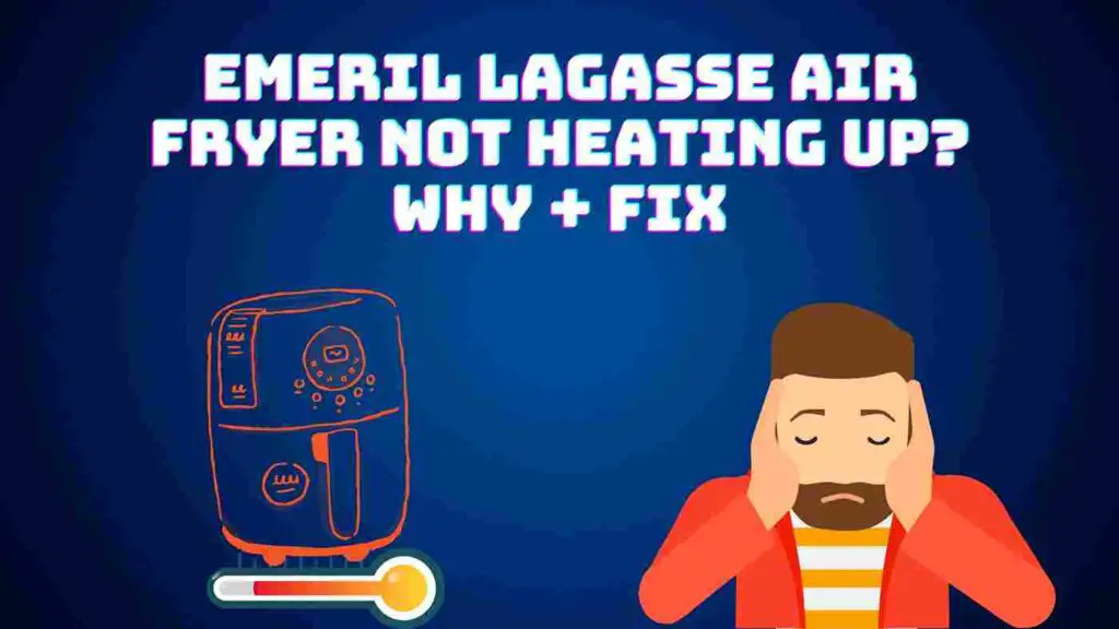 Emeril Lagasse Air Fryer Not Heating Up?