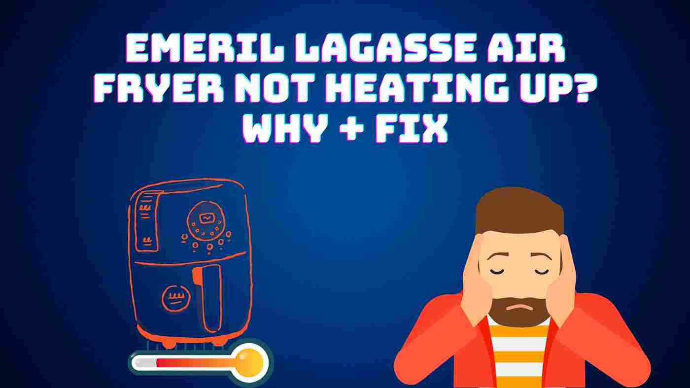 Emeril Lagasse Air Fryer Not Heating Up Daily kitchen hub