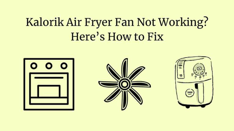 Kalorik Air Fryer Fan Not Working Here s How To Fix kalorik-air-fryer-fan-not-working-here-s-how-to-fix