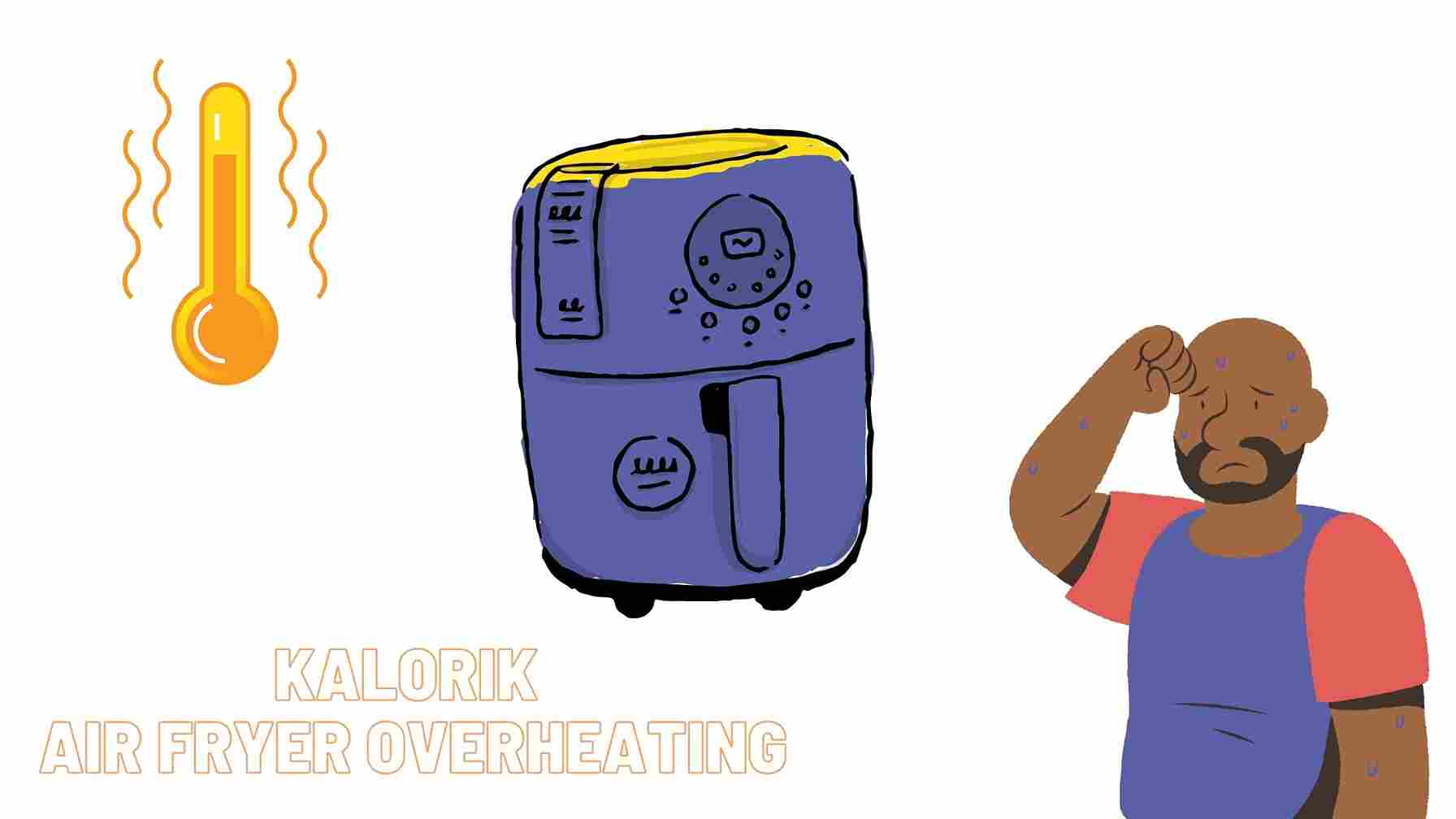 Kalorik Air Fryer Overheating? Troubleshooting Guide