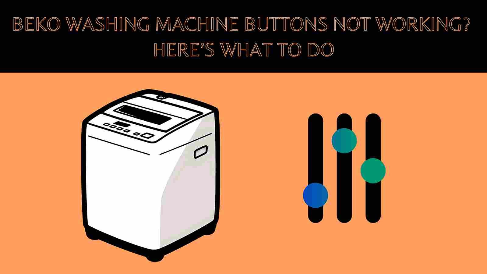 Beko Washing Machine Buttons Not Working? Here’s What to Do