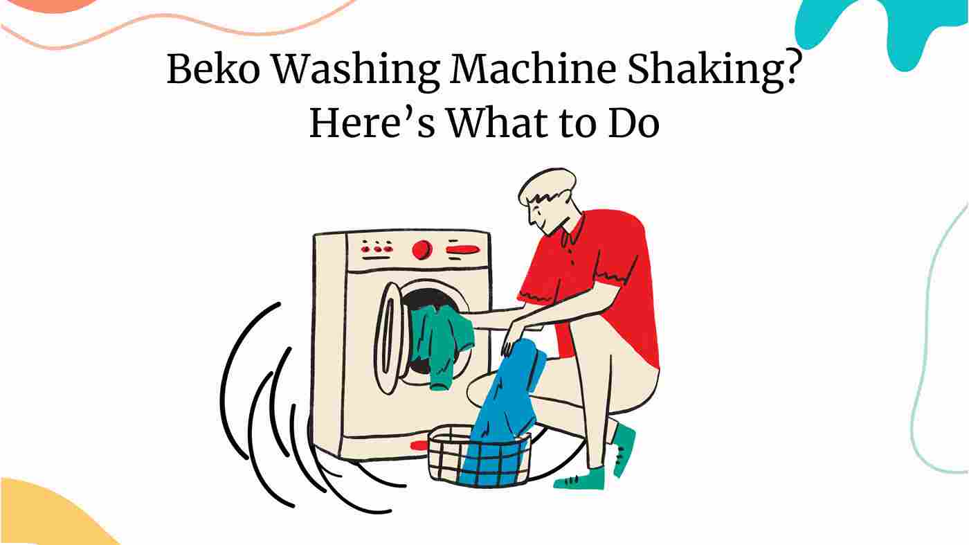 Beko Washing Machine Shaking? Here’s What to Do
